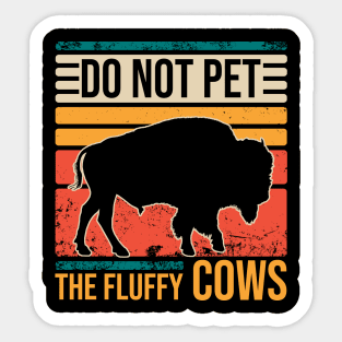 Do Not Pet The Fluffly Cows Sticker